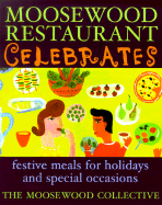 Moosewood Restaurant Celebrates: Festive Meals for Holidays and Special Occasions