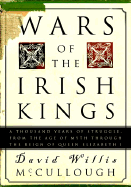Wars of the Irish Kings: A Thousand Years of Struggle, from the Age of Myth through the Reign of Queen Elizabeth I