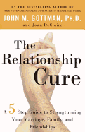 The Relationship Cure: A 5 Step Guide to Strengthe