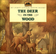 The Deer In The Wood  (My First Little House Books)