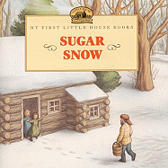 Sugar Snow (Turtleback School & Library Binding Edition) (My First Little House Books (Prebound))