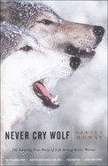 Never Cry Wolf (Turtleback School & Library Binding Edition)