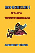 Tales of Magic Land 3: The Yellow Fog and The Mystery of the Deserted Castle