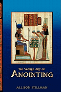 The Sacred Art Of Anointing