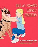 Be A Dog's Best Friend: A Safety Guide for Kids
