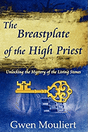 The Breastplate of the High Priest - Unlocking the Mystery of the Living Stones
