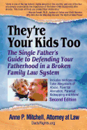 They're Your Kids Too: The Single Father├óΓé¼Γäós Guide to Defending Your Fatherhood in a Broken Family Law System