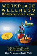 Workplace Wellness: Performance with a Purpose: Achieving Health Dividends for Employers and Employees