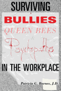 Surviving Bullies, Queen Bees & Psychopaths in the Workplace