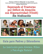 Superar el Trastorno por D├â┬⌐ficit de Atenci├â┬│n con Hiperactividad (TDAH) Sin Medicaci├â┬│n: Gu├â┬¡a para Padres y Educadores (Spanish Edition)