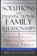 Solutions for Dysfunctional Family Relationships: Couples Counseling, Marriage Therapy, Crosscultural Psychology, Relationship Advice for lovers, ... Unions and the Suicidal Family. (Volume 1)