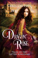 Dragon Rose (Tales of the Latter Kingdoms)
