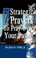 7 Strategic Prayers to Pray Over Your Pastor (7 Prayers Series)