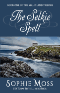 The Selkie Spell (Seal Island Trilogy) (Volume 1)