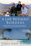 A Life Without Borders: By sailboat, planes, train, and RV, a funny and inspiring tale of a family's quest to escape the boundaries of their ordinary life