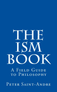 The Ism Book: A Field Guide to Philosophy
