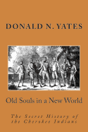 Old Souls in a New World: The Secret History of the Cherokee Indians (Cherokee Chapbooks # 7)