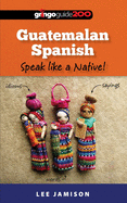 Guatemalan Spanish: Speak like a Native!