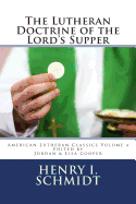 The Lutheran Doctrine of the Lord's Supper (American Lutheran Classics) (Volume 4)