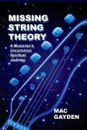 Missing String Theory: A Musician's Uncommon Musical Journey