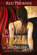 Brie Embraces the Heart of Submission: After Graduation (Volume 2)