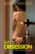 Because He's Watching: Ian's Obsession