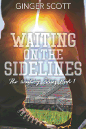 Waiting on the Sidelines (Waiting Series) (Volume 1)