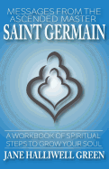 Messages from the Ascended Master Saint Germain: A Workbook of Spiritual Steps to Grow Your Soul