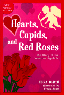 Hearts, Cupids, and Red Roses: The Story of the Valentine Symbols