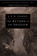 The Return of the Shadow: The History of The Lord of the Rings, Part One (The History of Middle-Earth, Vol. 6)