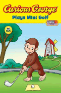 Curious George Plays Mini Golf (CGTV Reader)
