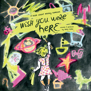 'Wish You Were Here': A book about missing someone
