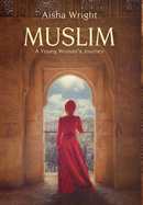 Muslim: A Young Woman's Journey