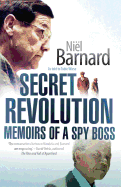 Secret Revolution: Memoirs of a spy boss