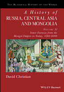 A History of Russia, Central Asia and Mongolia, Volume II: Inner Eurasia from the Mongol Empire to Today, 1260 - 2000 (Blackwell History of the World)