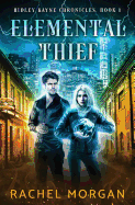 Elemental Thief (Ridley Kayne Chronicles) (Volume 1)