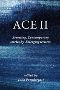 Ace II: Arresting Contemporary stories by Emerging writers