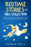 BEDTIME STORIES FOR KIDS COLLECTION This Book Includes: Pajama Party, the Magic Unicorn, the Funny Zoo. Help Your Child Fall Asleep and Relax. ... to Dream about for All Ages, Easy to Read.
