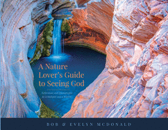 A Nature Lover's Guide to Seeing God: Reflections and photographs by a biologist and a pilgrim