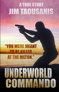 Underworld Commando: 'You were meant to be killed at the Hilton'