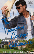 The Wounded Cowboy Billionaire: A clean and wholesome romance (Billionaire Hearts Ranch)