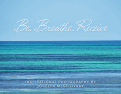 Be. Breathe. Receive