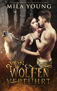 Von W├â┬╢lfen Verf├â┬╝hrt: Eine Alpha Werwolf-Romanze (Ash W├â┬╢lfe Reihe) (German Edition)