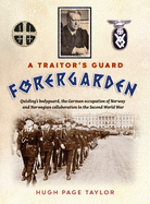 A Traitor's Guard: Quisling's bodyguard, the German occupation of Norway and Norwegian collaboration in the Second World War