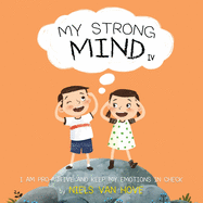 My Strong Mind IV: I am Pro-active and Keep my Emotions in Check (Social Skills & Mental Health for Kids)