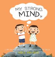 My Strong Mind IV: I am Pro-active and Keep my Emotions in Check (Social Skills & Mental Health for Kids)