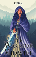 The Warrior Midwife: An enemies to lovers fae fantasy