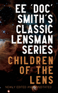 Children of the Lens: Annotated Edition, Includes Excerpts from Second Stage Lensman (The Annotated Lensman)