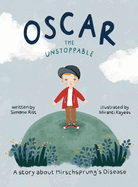 Oscar the Unstoppable: A story about Hirschsprung's Disease