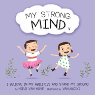 My Strong Mind V: I Believe In My Abilities And Stand My Ground (Social Skills & Mental Health for Kids)